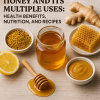 Honey and Its Multiple Uses: Health Benefits, Nutrition, and Recipes
