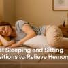 What are the Best Sleeping and Sitting Positions to Relieve Hemorrhoids?